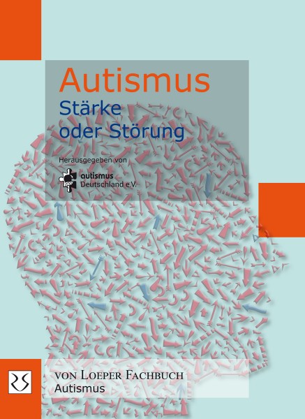 autismus Deutschland e.V. (Hrsg.): Autismus - Stärke oder Störung